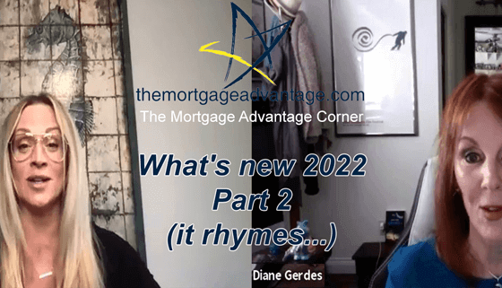 What's new 2022 Part 2 (it rhymes) - The Mortgage Advantage Corner