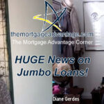 HUGE News on Jumbo Loans! – The Mortgage Advantage Corner Podcast