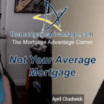 Not Your Average Mortgage – The Mortgage Advantage Corner Podcast