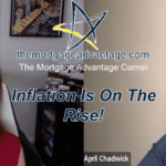 Inflation Is On The Rise! – The Mortgage Advantage Corner Podcast
