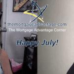 Happy July! – The Mortgage Advantage Corner Podcast