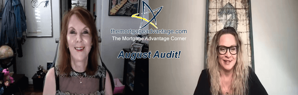 August Audit! - The Mortgage Advantage Corner