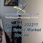 Whoo to 2022!!! Real Estate Market Update – The Mortgage Advantage Corner Podcast