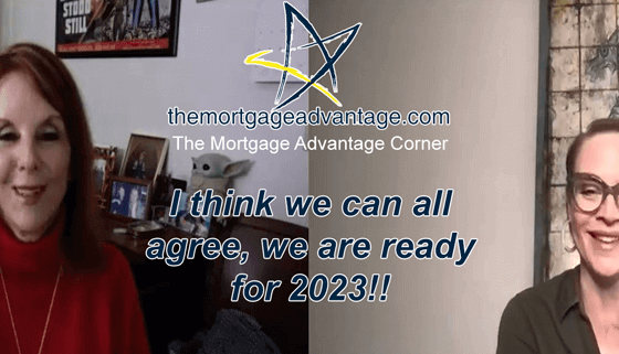 I think we can all agree, we are ready for 2023!! - The Mortgage Advantage