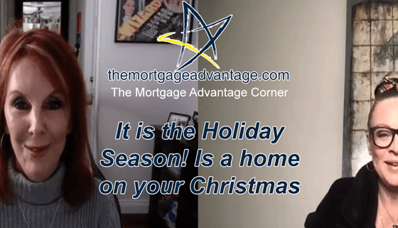 TMA Corner - It is the Holiday Season! Is a home on your Christmas List - The Mortgage Advantage Corner