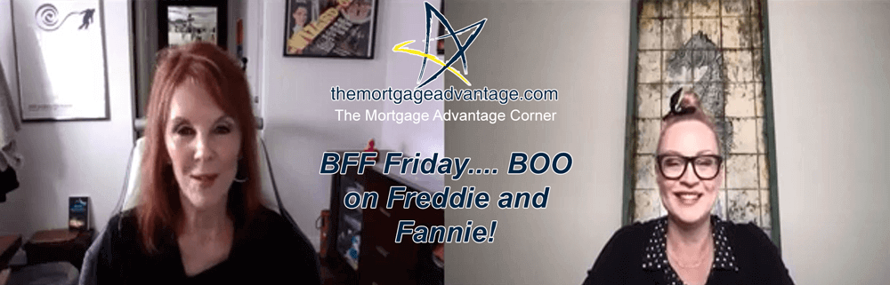 BFF Friday BOO on Freddie and Fannie - The Mortgage Advantage Corner