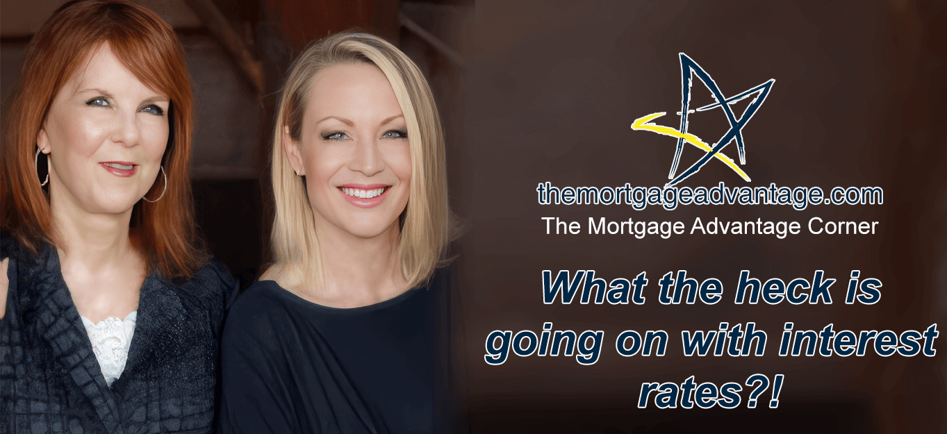 What the heck is going on with interest rates - The Mortgage Advantage Corner