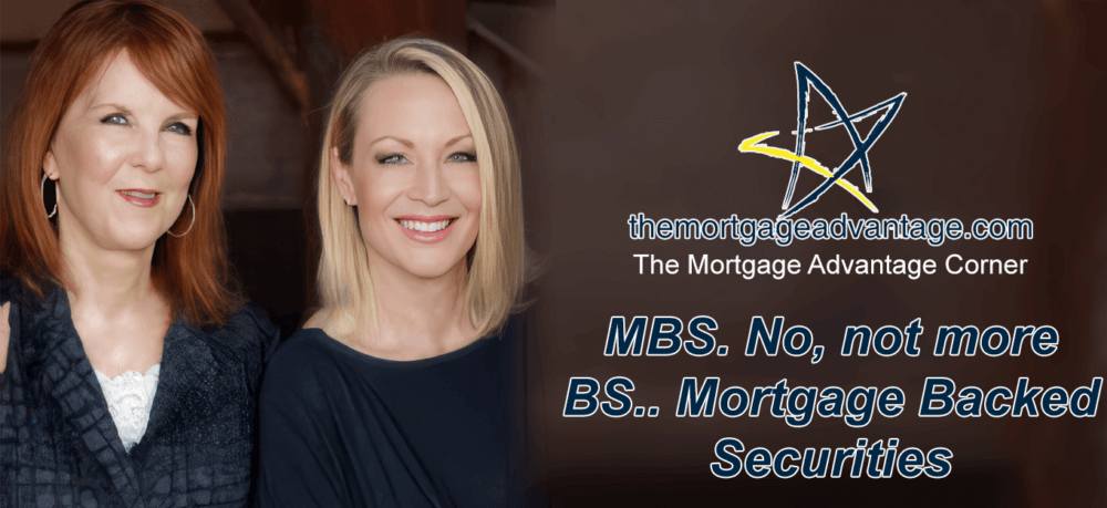MBS. No, not more BS.. Mortgage Backed Securities